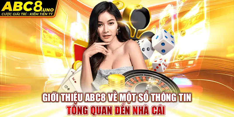 gioi-thieu-abc8-ve-mot-so-thong-tin-tong-quan-den-nha-cai-