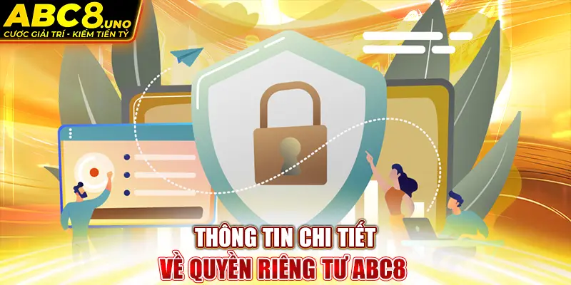 thong-tin-chi-tiet-ve-quyen-rieng-tu-abc8-