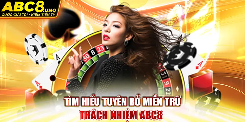 tim-hieu-tuyen-bo-mien-tru-trach-nhiem-abc8